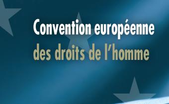 Convention européenne des droits de l'homme.